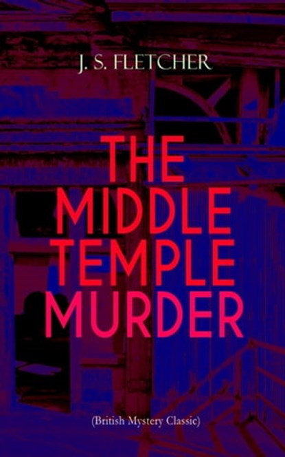 THE MIDDLE TEMPLE MURDER (British Mystery Classic), J. S. Fletcher - Ebook - 9788026877080