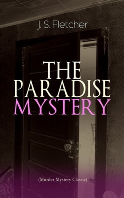 THE PARADISE MYSTERY (Murder Mystery Classic), J. S. Fletcher - Ebook - 9788026877103