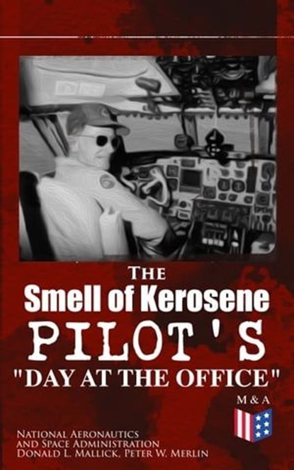 The Smell of Kerosene: Pilot's "Day at the Office", National Aeronautics and Space Administration ; Donald L. Mallick ; Peter W. Merlin - Ebook - 9788026877899