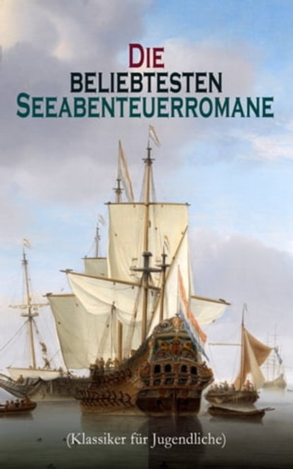 Die beliebtesten Seeabenteuerromane (Klassiker für Jugendliche), Robert Louis Stevenson ; Jules Verne ; James Fenimore Cooper ; Emilio Salgari ; Herman Melville ; Karl May ; Edgar Allan Poe ; Jonathan Swift ; Alexandre Dumas ; Daniel Defoe ; Johann David Wyss ; Frederick Kapitän Marryat ; Sophie Wörishöffer ; Amalie Sc - Ebook - 9788026878575