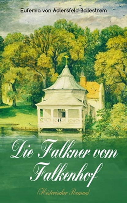 Die Falkner vom Falkenhof (Historischer Roman), Eufemia von Adlersfeld-Ballestrem - Ebook - 9788026879497