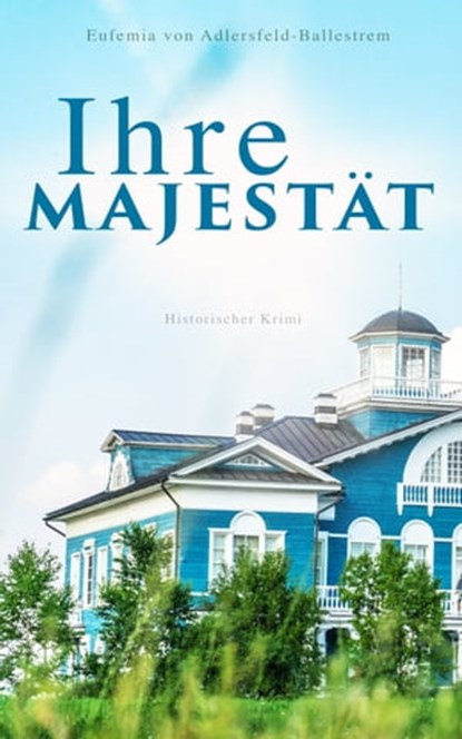 Ihre Majestät (Historischer Krimi), Eufemia von Adlersfeld-Ballestrem - Ebook - 9788026879558