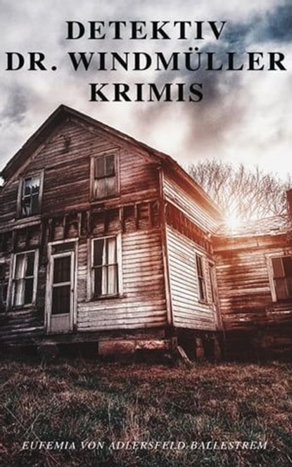 Detektiv Dr. Windmüller-Krimis, Eufemia von Adlersfeld-Ballestrem - Ebook - 9788026879619