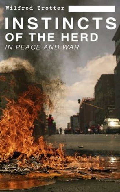 INSTINCTS OF THE HERD IN PEACE AND WAR, Wilfred Trotter - Ebook - 9788026879916