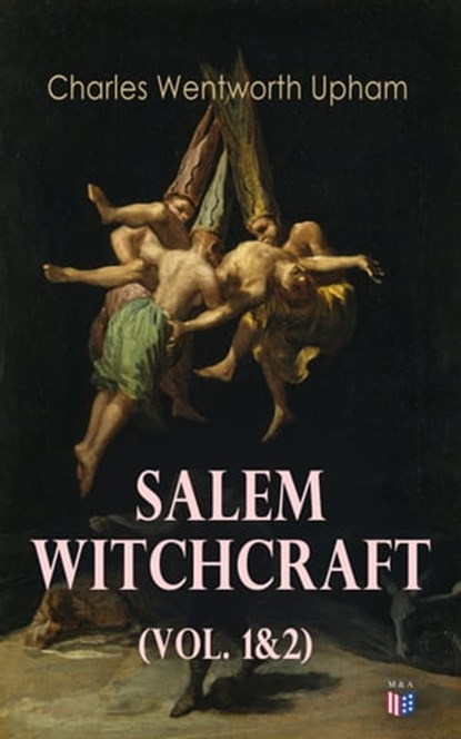 Salem Witchcraft (Vol. 1&2), Charles Wentworth Upham - Ebook - 9788026882701
