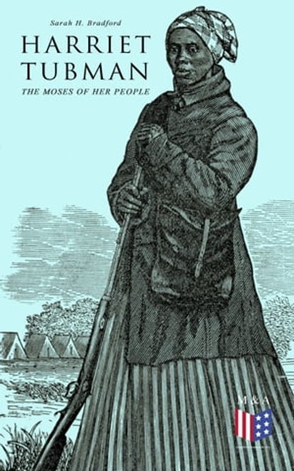 Harriet Tubman, The Moses of Her People, Sarah H. Bradford - Ebook - 9788026883128