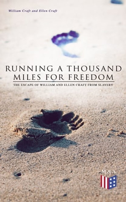 Running a Thousand Miles for Freedom: The Escape of William and Ellen Craft From Slavery, William Craft ; Ellen Craft - Ebook - 9788026883142