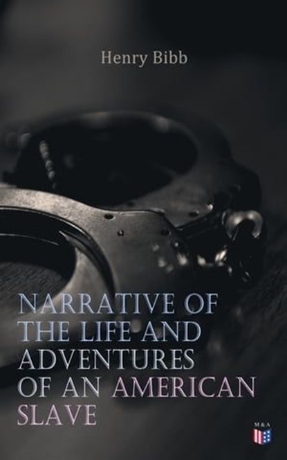 Narrative of the Life and Adventures of an American Slave, Henry Bibb, Henry Bibb - Ebook - 9788026883289