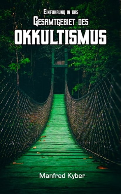 Einführung in das Gesamtgebiet des Okkultismus, Manfred Kyber - Ebook - 9788026884279