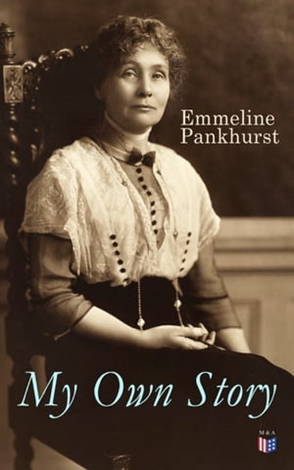My Own Story, Emmeline Pankhurst - Ebook - 9788026884835