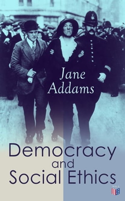 Democracy and Social Ethics, Jane Addams - Ebook - 9788026884880
