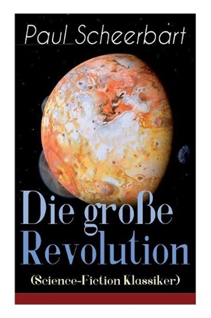 Die gro e Revolution (Science-Fiction Klassiker), Paul Scheerbart - Paperback - 9788026885160