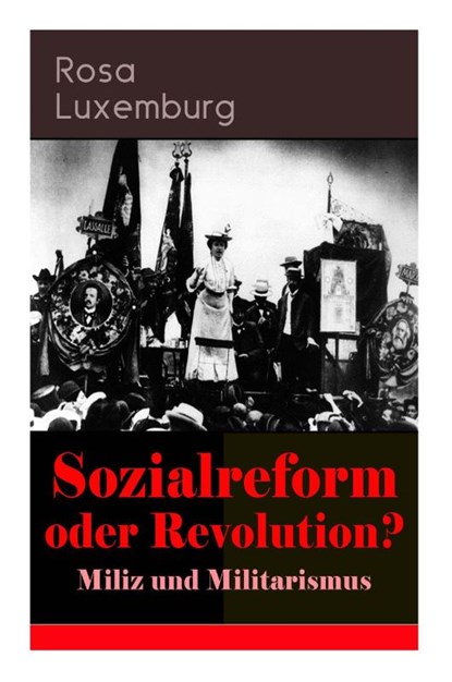 Sozialreform oder Revolution? - Miliz und Militarismus, Rosa Luxemburg - Paperback - 9788026885580