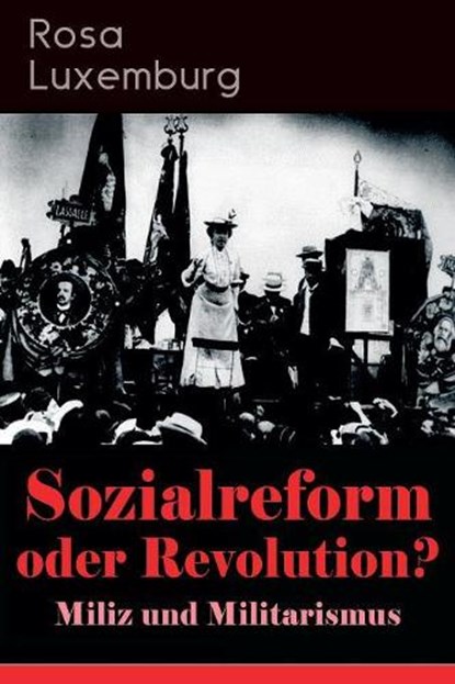 Sozialreform oder Revolution? - Miliz und Militarismus, Rosa Luxemburg - Paperback - 9788026885580