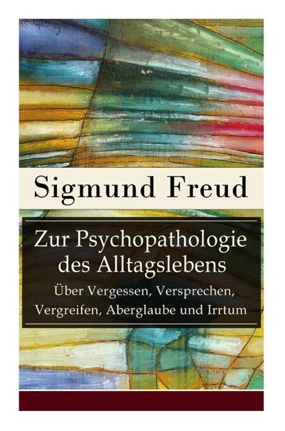 Zur Psychopathologie des Alltagslebens - UEber Vergessen, Versprechen, Vergreifen, Aberglaube und Irrtum, Sigmund Freud - Paperback - 9788026887355