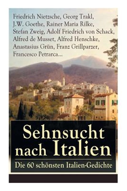 Sehnsucht nach Italien, Friedrich Wilhelm Nietzsche ; Georg Trakl ; J W Goethe - Paperback - 9788026887416