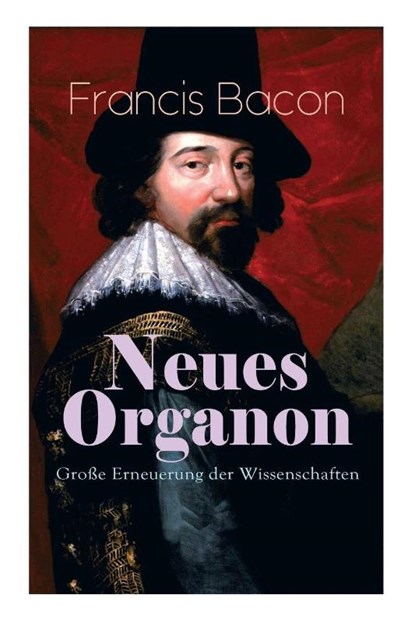 Neues Organon - Gro e Erneuerung der Wissenschaften, Francis Bacon - Paperback - 9788026887652