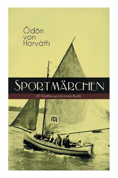 Sportm rchen (27 Erz hlungen in einem Buch), Odon Von Horvath - Paperback - 9788026887676