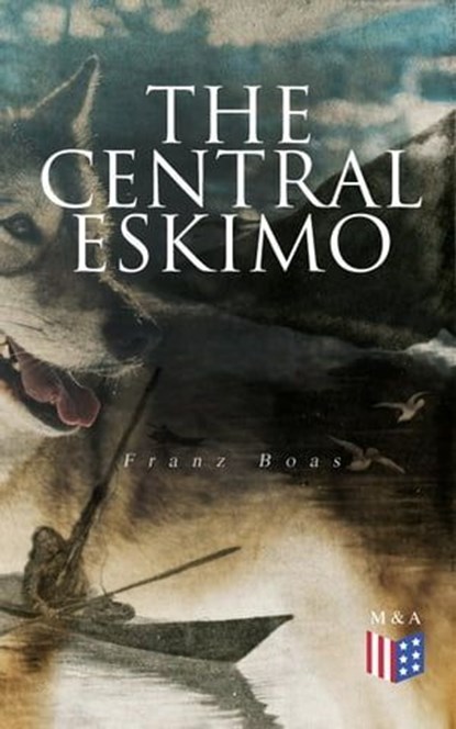 The Central Eskimo, Franz Boas - Ebook - 9788026888574