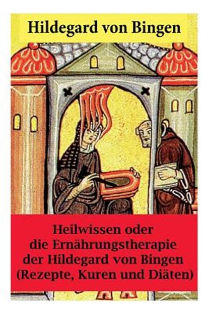 Heilwissen oder die Ernahrungstherapie der Hildegard von Bingen, Hildegard Von Bingen ; Paul Kaiser - Paperback - 9788026889236