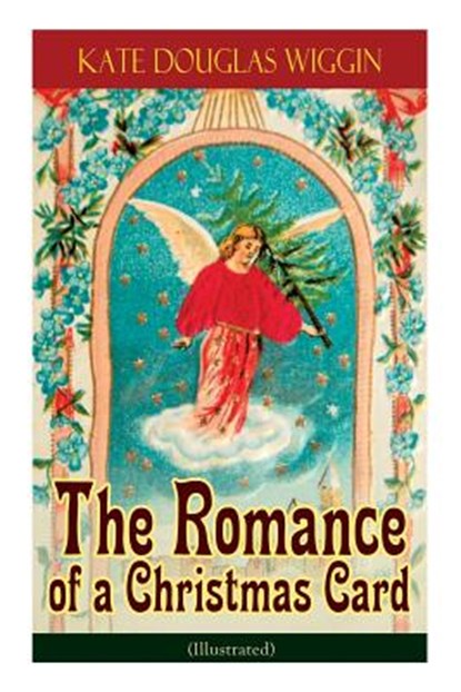 The Romance of a Christmas Card (Illustrated), Kate Douglas Wiggin - Paperback - 9788026891765