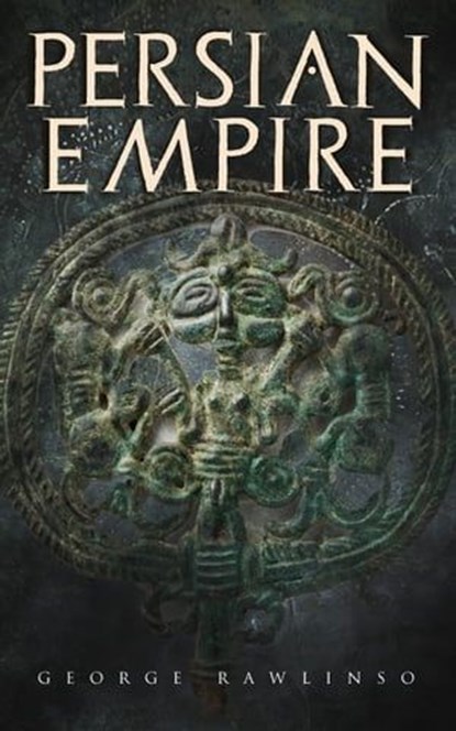 Persian Empire, George Rawlinson - Ebook - 9788026892502