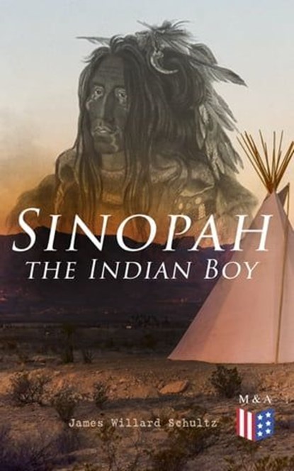 Sinopah the Indian Boy, James Willard Schultz - Ebook - 9788026892786