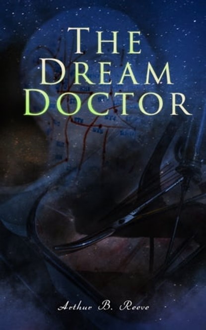 The Dream Doctor, Arthur B. Reeve - Ebook - 9788026893608