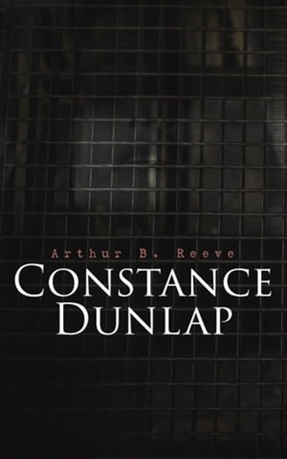 Constance Dunlap, Arthur B. Reeve - Ebook - 9788026893660