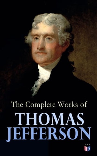 The Complete Works of Thomas Jefferson, Thomas Jefferson - Ebook - 9788026893721