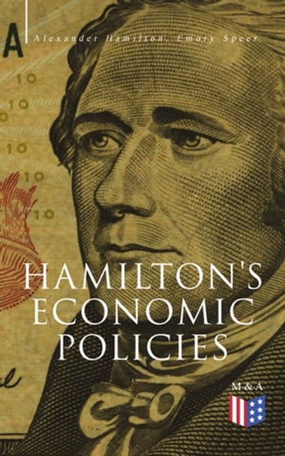 Hamilton's Economic Policies, Alexander Hamilton ; Emory Speer - Ebook - 9788026893769