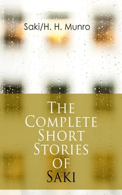The Complete Short Stories of Saki, Saki ; H. H. Munro - Ebook - 9788026893936