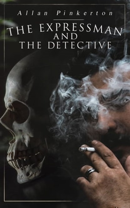 The Expressman and the Detective, Allan Pinkerton - Ebook - 9788026894827
