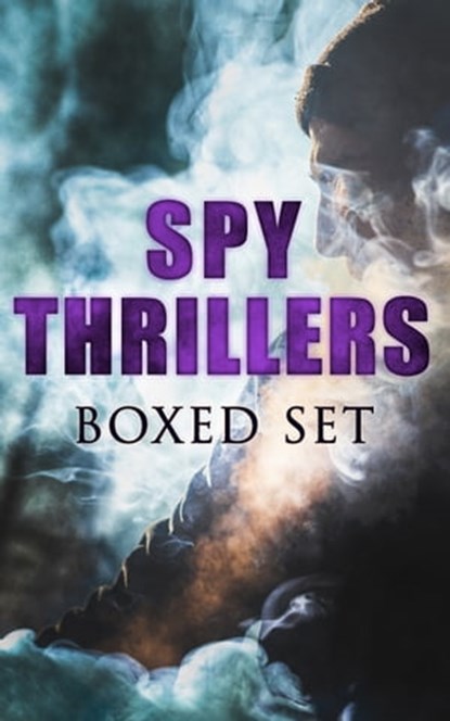 SPY THRILLERS - Boxed Set, John Buchan ; E. Philips Oppenheim ; Erskine Childers ; Joseph Conrad ; William Le Queux ; Fred M. White ; Robert W. Chambers ; Talbot Mundy ; James Fenimore Cooper ; Arthur Conan Doyle ; John R. Coryell ; George Barton ; Robert Baden-Powell - Ebook - 9788026895398