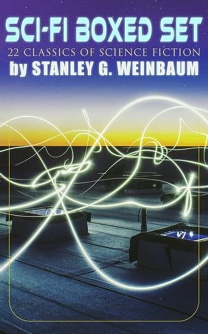 SCI-FI Boxed Set: 22 Classics of Science Fiction by Stanley G. Weinbaum, Stanley G. Weinbaum - Ebook - 9788026895794