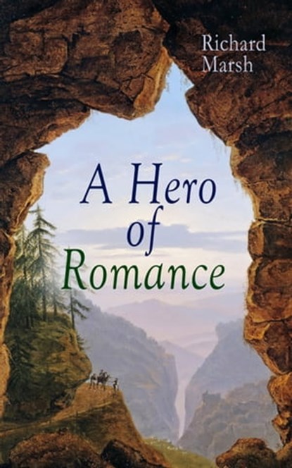 A Hero of Romance, Richard Marsh - Ebook - 9788026896098