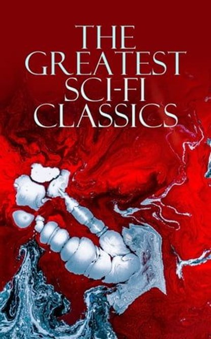 The Greatest Sci-Fi Classics, Jules Verne ; H. G. Wells ; Mary Shelley ; Arthur Conan Doyle ; Edgar Allan Poe ; Mark Twain ; Edward Bulwer-Lytton ; Edwin A. Abbott ; Jack London ; Edward Bellamy ; Robert Louis Stevenson ; George MacDonald ; H. Rider Haggard ; William Hope Hodgson ; Ch - Ebook - 9788026896944