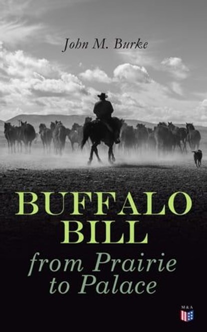 Buffalo Bill from Prairie to Palace, John M. Burke - Ebook - 9788026897910