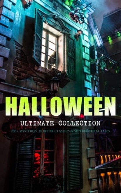 HALLOWEEN Ultimate Collection: 200+ Mysteries, Horror Classics & Supernatural Tales, Edgar Allan Poe ; H. P. Lovecraft ; Mary Shelley ; Bram Stoker ; Théophile Gautier ; Arthur Conan Doyle ; Grant Allen ; M. P. Shiel ; Ralph Adams Cram ; John William Polidori ; Thomas Hardy ; Charles Dickens ; Guy de Maupassant ; M. R. James ; Wilkie Coll - Ebook - 9788026897996