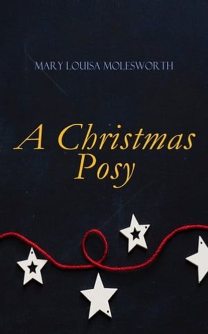 A Christmas Posy, Mary Louisa Molesworth - Ebook - 9788026898788