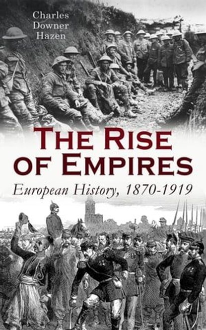 The Rise of Empires: European History, 1870-1919, Charles Downer Hazen - Ebook - 9788026899372
