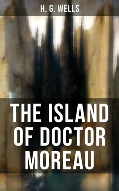 THE ISLAND OF DOCTOR MOREAU, H. G. Wells ; Russell Clarke - Ebook - 9788027202805