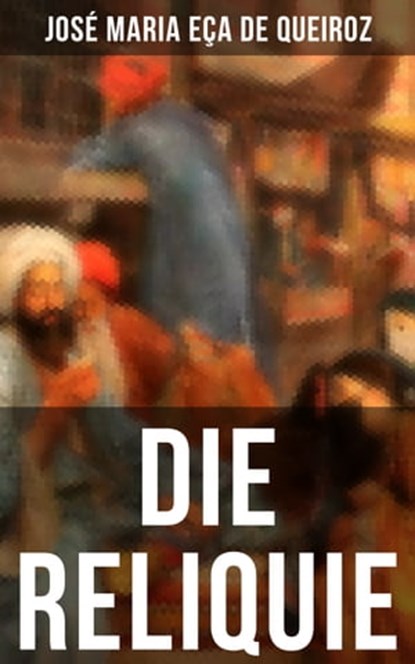 DIE RELIQUIE, José Maria Eça de Queiroz - Ebook - 9788027203239