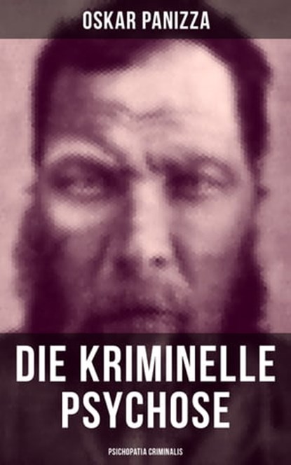 Die kriminelle Psychose - Psichopatia criminalis, Oskar Panizza - Ebook - 9788027204762