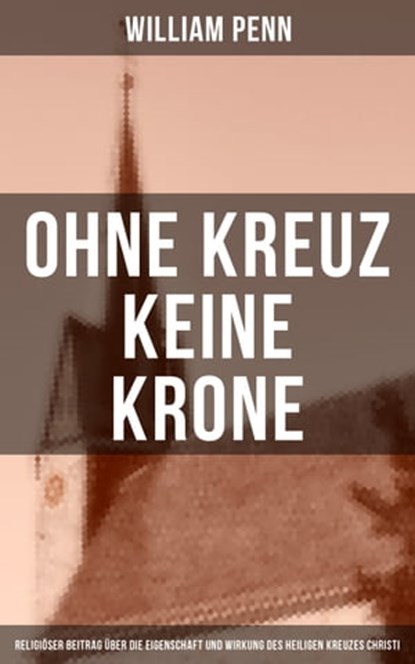 Ohne Kreuz keine Krone, William Penn - Ebook - 9788027205332