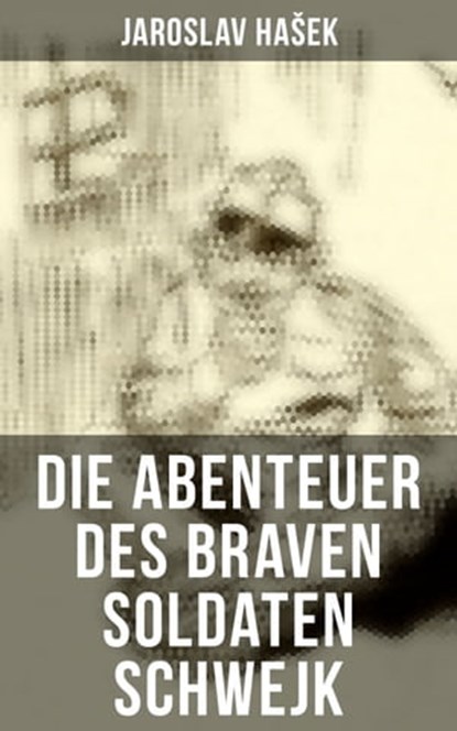 Die Abenteuer des braven Soldaten Schwejk, Jaroslav Hašek - Ebook - 9788027205974