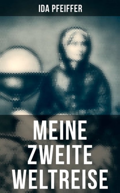 Meine Zweite Weltreise, Ida Pfeiffer - Ebook - 9788027206247