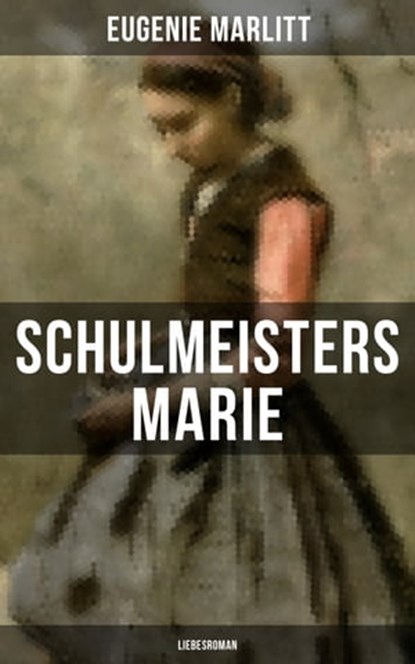 Schulmeisters Marie: Liebesroman, Eugenie Marlitt - Ebook - 9788027206490