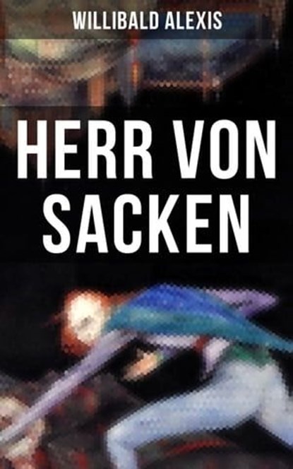 Herr von Sacken, Willibald Alexis - Ebook - 9788027206902