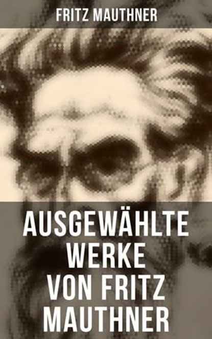 Ausgewählte Werke von Fritz Mauthner, Fritz Mauthner - Ebook - 9788027207671